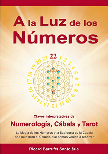 A la Luz de los Números: Claves interpretativas de Numerología, Cábala y Tarot A la Luz de los Números: Claves interpretativas de Numerología, Cábala y Tarot