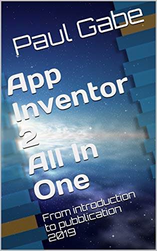 App Inventor 2 All In One: From introduction to pubblication 2019 (English Edition)