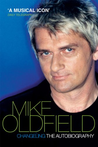 Changeling: The Autobiography of Mike Oldfield (English Edition)