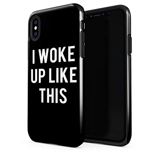 Cover Universe Funda para iPhone XS MAX I Woke Up Like This Black Funny Quote, Resistente a los Golpes, Carcasa Dura de PC de 2 Capas + Funda Protectora de Diseño Híbrido de TPU