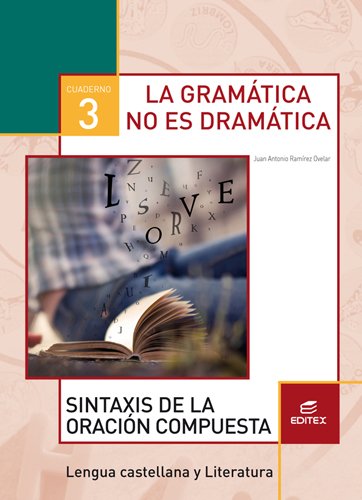 Cuaderno 3. La gramática no es dramática. Sintaxis de la oración compuesta (Secundaria) - 9788490789896