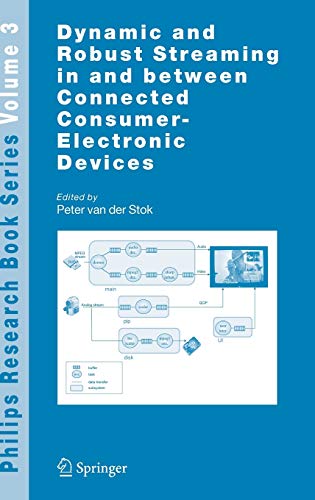Dynamic and Robust Streaming in and between Connected Consumer-Electronic Devices: 3 (Philips Research Book Series)