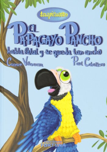 El papagayo Pancho habla fatal y se queda tan ancho: IX (Terapicuentos)