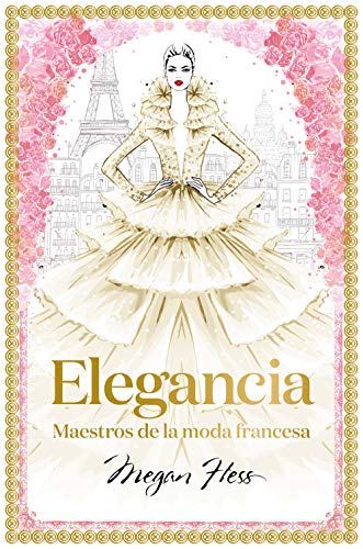 Elegancia: Maestros de la moda francesa (Guías ilustradas)