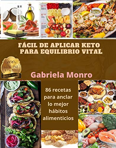 FÁCIL DE APLICAR KETO PARA EQUILIBRIO VITAL: 86 recetas para anclar lo mejor hábitos alimenticios