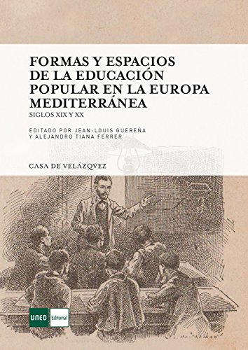 Formas y espacios de la educación popular en la Europa mediterránea: Siglos XIX y XX: 157 (Collection de la Casa de Velázquez)