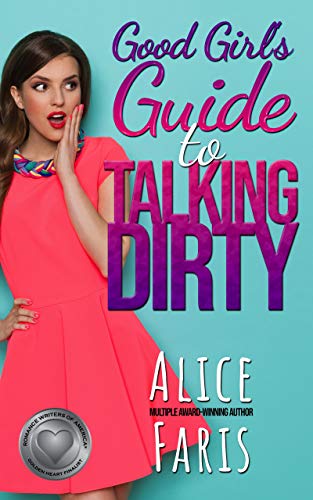 Good Girl's Guide to Talking Dirty: A Romantic Comedy (Girl's Guide to Love Book 1) (English Edition)