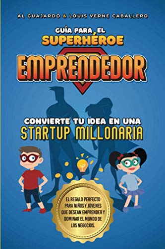 Guía para el Superhéroe EMPRENDEDOR: No.1 en Emprendimiento para niños y jóvenes