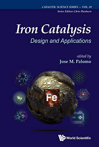 Iron Catalysis:Design and Applications (Catalytic Science Series Book 19) (English Edition)