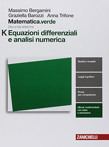 Matematica.verde. Modulo K. Equazioni differenziali e analisi numerica. Per le Scuole superiori. Con espansione online