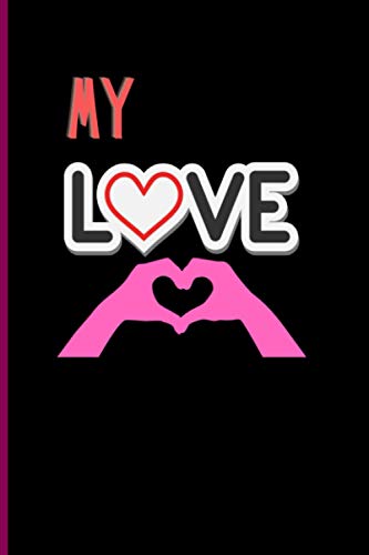 My Love: Composition Journal notebook, Gifts for Children,Girlfriend,boyfriend, Women, Boys, Girls, Couples Gifts, valentine's day notebook