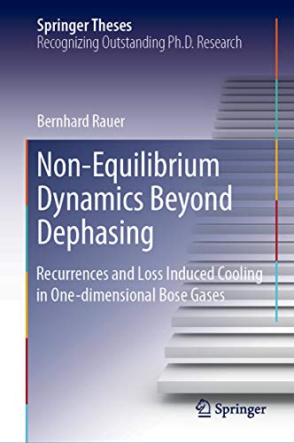 Non-Equilibrium Dynamics Beyond Dephasing: Recurrences and Loss Induced Cooling in One-dimensional Bose Gases (Springer Theses) (English Edition)