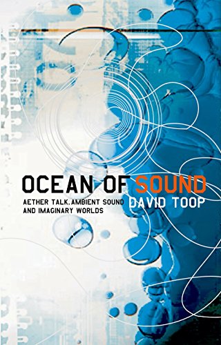 Ocean of Sound: Ambient sound and radical listening in the age of communication (Five Star)