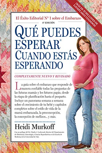 Qué Puedes Esperar Cuando Estás Esperando: 4th Edition (Que Puedes Esperar) Qué Puedes Esperar Cuando Estás Esperando: 4th Edition (Que Puedes Esperar)