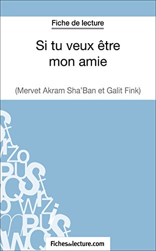 Si tu veux être mon amie de Galit Fink et Mervet Akram Sha'ban (Fiche de lecture): Analyse complète de l'oeuvre (FICHES DE LECTURE) (French Edition)