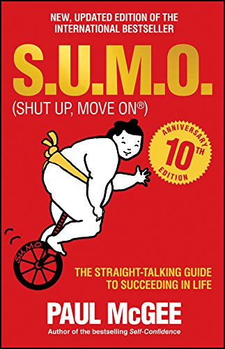 S.U.M.O (Shut Up, Move On): The Straight–Talking Guide to Succeeding in Life