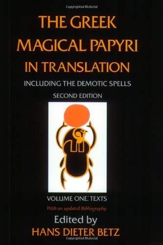 [The Greek Magical Papyri in Translation, Including the Demotic Spells: Texts v. 1] [x] [January, 1997]