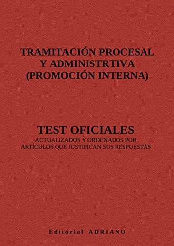 Tramitación Procesal y Administrativa (promoción interna): Test oficiales actualizados y ordenados por artículos que justifican sus respuestas