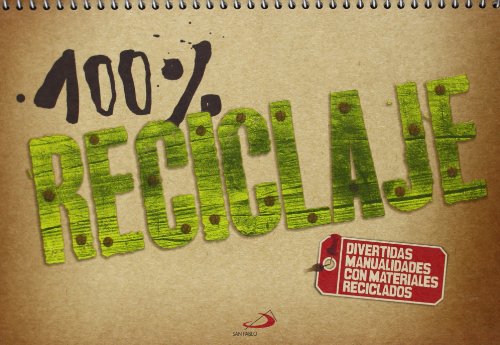 100% Reciclaje: Divertidas manualidades con materiales reciclados (Actividades y destrezas)