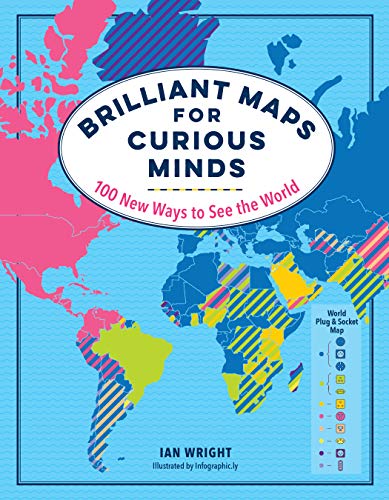 Brilliant Maps for Curious Minds: 100 New Ways to See the World (English Edition)
