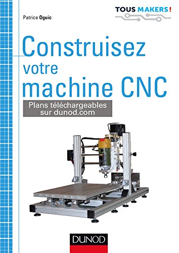 Construisez votre machine CNC (Tous makers !)
