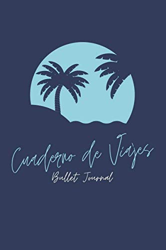 Cuaderno de Viajes – Bullet Journal con 95 páginas – Libreta para escribir, planificar y recordar tus aventuras – Regalos originales (Cuadernos de Viaje)