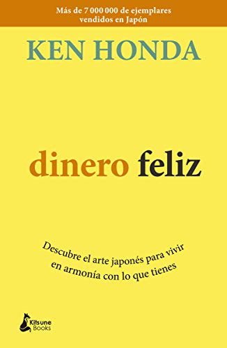 Dinero feliz: Descubre el arte japonés para vivir en armonía con lo que tienes (FINANZAS PERSONALES)