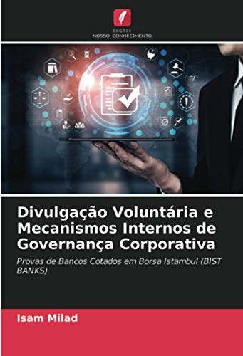 Divulgação Voluntária e Mecanismos Internos de Governança Corporativa: Provas de Bancos Cotados em Borsa Istambul (BIST BANKS)