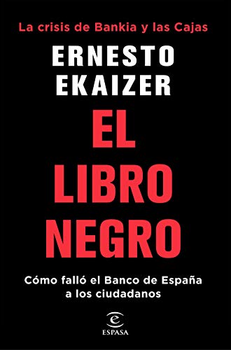 El libro negro: La crisis de Bankia y Las Cajas. Cómo falló el Banco de España a los ciudadanos