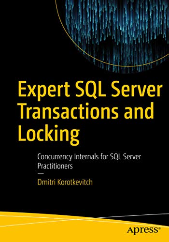 Expert SQL Server Transactions and Locking: Concurrency Internals for SQL Server Practitioners (English Edition)
