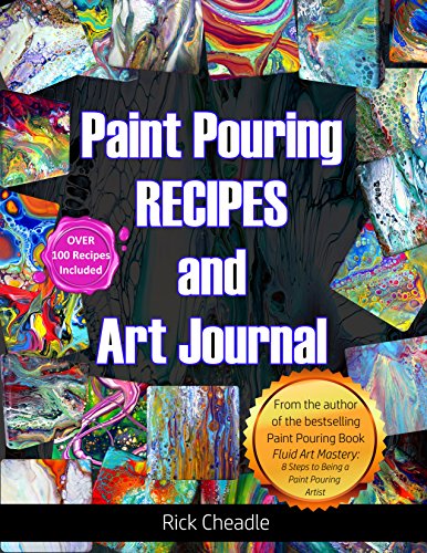 Fluid Art Recipes and Art Journal: Over 100 Paint Pouring Mixtures (English Edition)