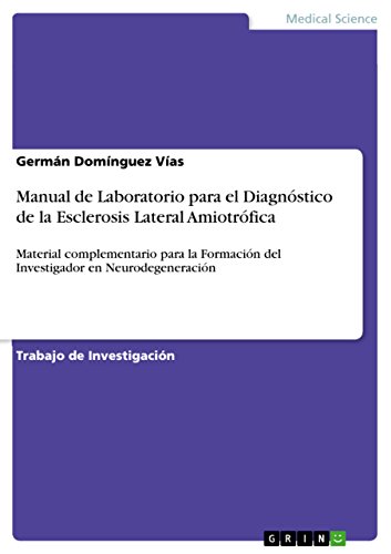 Manual de Laboratorio para el Diagnóstico de la Esclerosis Lateral Amiotrófica: Material complementario para la Formación del Investigador en Neurodegeneración