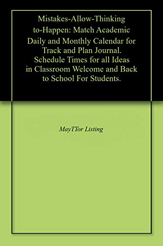 Mistakes-Allow-Thinking to-Happen: Match Academic Daily and Monthly Calendar for Track and Plan Journal. Schedule Times for all Ideas in Classroom Welcome ... to School For Students. (English Edition)