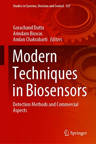 Modern Techniques in Biosensors: Detection Methods and Commercial Aspects (Studies in Systems, Decision and Control Book 327) (English Edition)
