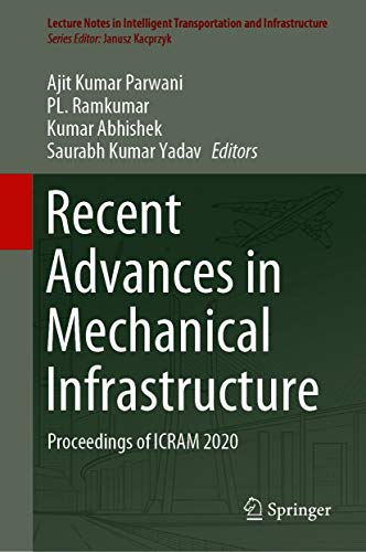 Recent Advances in Mechanical Infrastructure: Proceedings of ICRAM 2020 (Lecture Notes in Intelligent Transportation and Infrastructure) (English Edition)