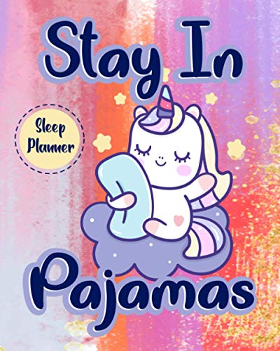 Stay In Pajamas: Sleep Planner Increase Your Sleeping Patterns And Become A Healthier Version Of You