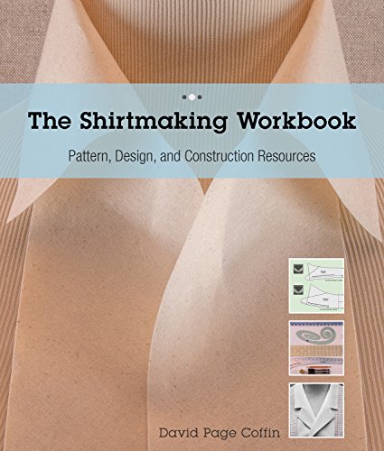 The Shirtmaking Workbook: Pattern, Design, and Construction Resources - More than 100 Pattern Downloads for Collars, Cuffs & Plackets: Pattern, Design, and Construction Resources for Shirtmaking