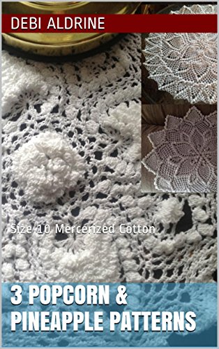 3 Popcorn & Pineapple Patterns: Size 10 Mercerized Cotton (English Edition)