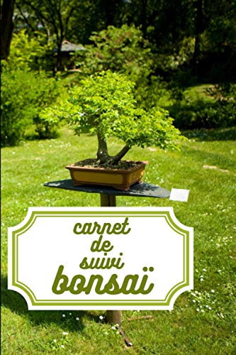 carnet de suivi bonsaÏ: carnet a remplir pour vos bonsai,livre pour le suivi des bonsai,carnet pour le suivi des bonsai,6x9 pouces 100 pages