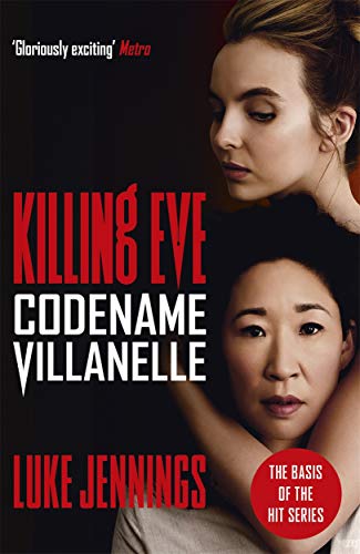 Codename Villanelle: The basis for the BAFTA-winning Killing Eve TV series (Killing Eve series)