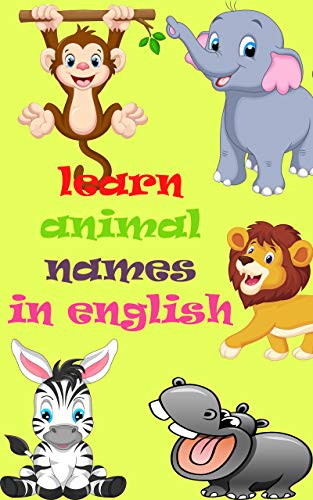 Learn animal names in English: Children learn the Names of Animals in English: full zoo animals with names book for kids: Learn the English language by learning the names of animals (English Edition)