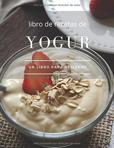 Libro de recetas de yogur: 50 recetas de yogures o bebidas fermentadas para ser llenadas por ti. Mis bebidas caseras para crear según tus deseos