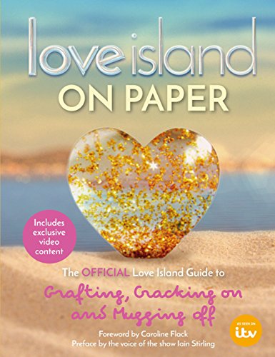 Love Island – On Paper: The Official Love Island Guide to Grafting, Cracking on and Mugging off (English Edition)