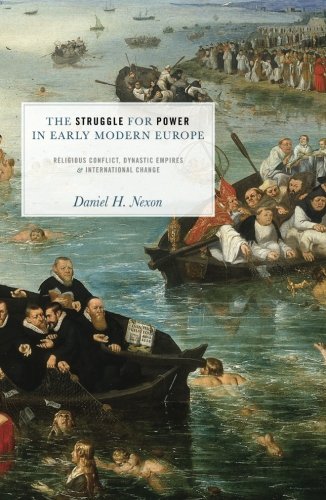 The Struggle for Power in Early Modern Europe: Religious Conflict, Dynastic Empires, and International Change (Princeton Studies in International History and Politics)
