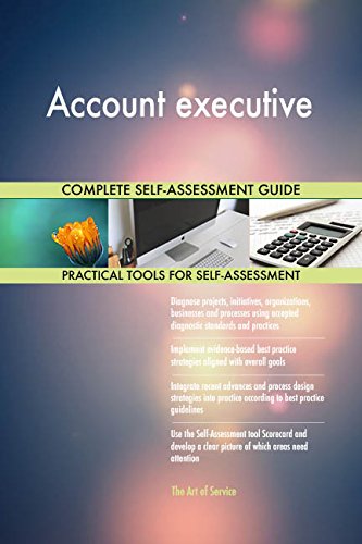 Account executive All-Inclusive Self-Assessment - More than 700 Success Criteria, Instant Visual Insights, Comprehensive Spreadsheet Dashboard, Auto-Prioritized for Quick Results