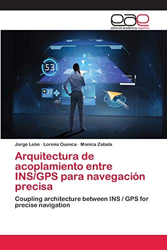 Arquitectura de acoplamiento entre INS/GPS para navegación precisa: Coupling architecture between INS / GPS for precise navigation