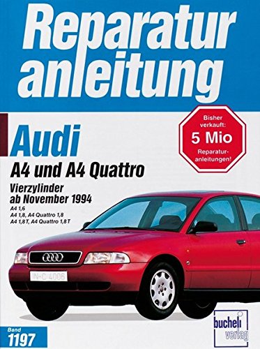 Audi A4 und A4 Quattro. Vierzylinder ab November 1994: A4 1,6 / 1,8 / A4 Quattro 1,8 / A4 1,8 T / A4 Quattro 1,8 T