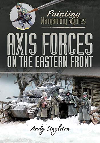Axis Forces on the Eastern Front (Painting Wargaming Figures) (English Edition)