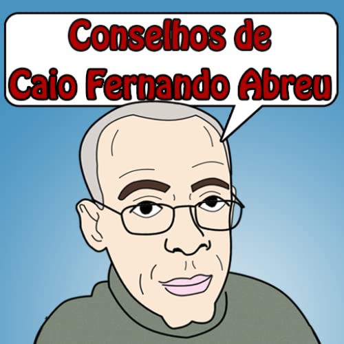 Conselhos de Caio Fernando Abreu