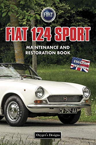 FIAT 124 SPORT: MAINTENANCE AND RESTORATION BOOK (English editions)